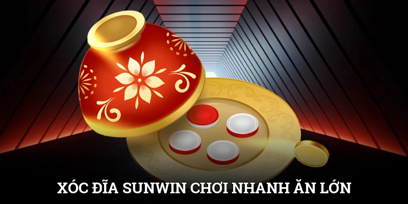 Xóc Đĩa SUNWIN Chơi Nhanh, Ăn Lớn, Thưởng Cực Mạnh 1 Xóc Đĩa SUNWIN Chơi Nhanh, Ăn Lớn, Thưởng Cực Mạnh